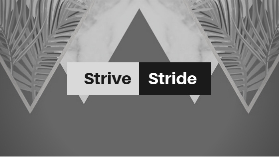 To Stride or To Strive